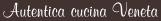 Autentica cucina Veneta